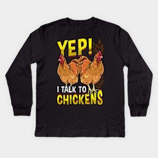 Yep I Talk To Chickens Funny Farmer Tee Unique Chicken Gifts Kids Long Sleeve T-Shirt